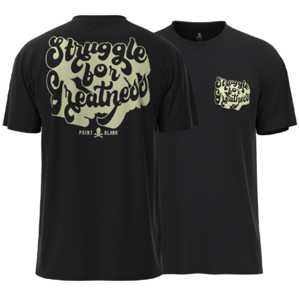 POINT BLANL STRUGGLE FOR GREATNESS T-SHIRT