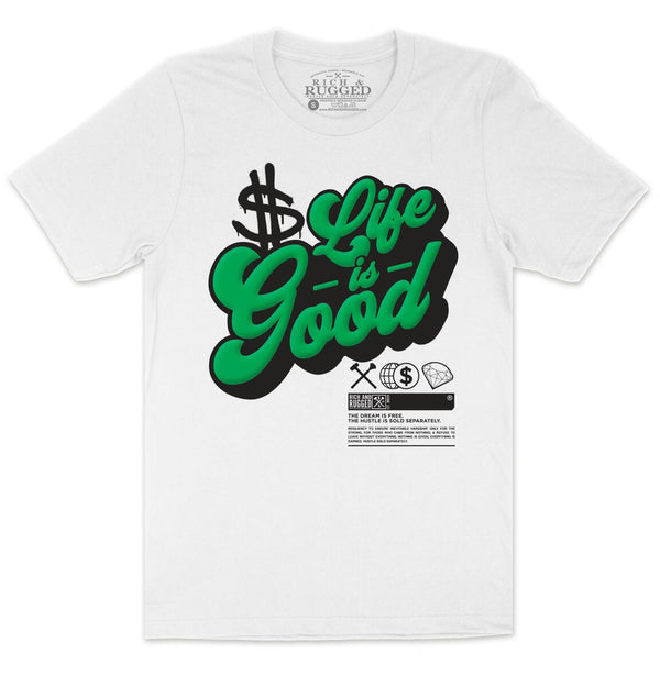 RICH AND RUGGED LIFE IS GOOD GREEN T-SHIRT