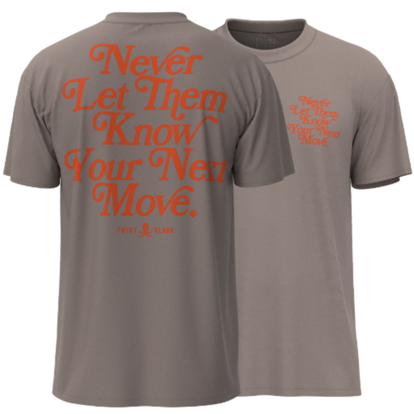 POINT BLANK NEVER LET THEM KNOW YOUR NEXT MOVE T-SHIRT - CINDER