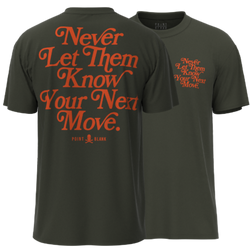 POINT BLANK NEVER LET THEM KNOW YOUR NEXT MOVE T-SHIRT - CYPRESS